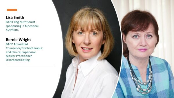 Bernie Wright - Master Practitioner Disordered Eating and Lisa Smith, Registered Nutritional Therapist